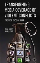 Kampf, Z Kampf, Z. Kampf, Zohar Kampf, Zohar Liebes Kampf, T Liebes... - Transforming Media Coverage of Violent Conflicts