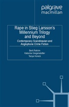 Berit Gregersdotter Astrom, B. Astrom, B. Åström, Berit Åström, Gregersdotter, K Gregersdotter... - Rape in Stieg Larsson''s Millennium Trilogy and Beyond