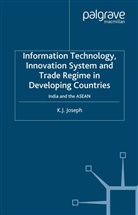 K Joseph, K. Joseph, K. Babu Joseph - Information Technology, Innovation System Trade Regime in Developing