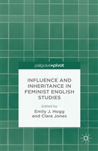 C Hogg Jones, Clara (King''''s College Jones, E. Hogg, C. Jones - Influence and Inheritance in Feminist English Studies