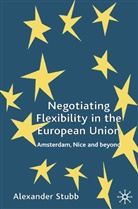 A Stubb, A. Stubb, Alexander C-.G. Stubb - Negotiating Flexibility in the European Union