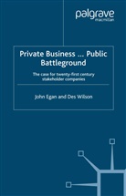 J. Egan, Joh Egan, John Egan, John Wilson Egan, D. Wilson, Des Wilson - Private Business-Public Battleground