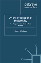 &amp;apos, O&amp;apos, S O'Sullivan, S. O'Sullivan, Simon O'Sullivan, Simon O''sullivan... - On the Production of Subjectivity