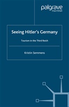 K Semmens, K. Semmens, Kristin Semmens - Seeing Hitler''s Germany