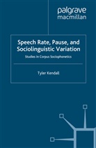 T Kendall, T. Kendall, Tyler Kendall - Speech Rate, Pause and Sociolinguistic Variation