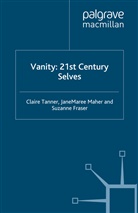 S Fraser, S. Fraser, Maher, J Maher, J. Maher, Tanner... - Vanity: 21st Century Selves