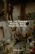 Phillip Mallett, Mallett, P Mallett, P. Mallett - Victorian Novel and Masculinity