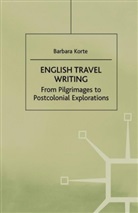 Barbara Korte, Barbara Na Korte, Na Na - English Travel Writing From Pilgrimages to Postcolonial Explorations