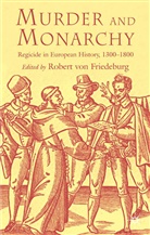 Robert von Friedeburg, Friedeburg, R Friedeburg, R. Friedeburg, Robert von Friedeburg, Robert von Friedeburg - Murder and Monarchy