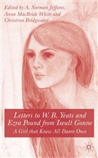 Iseult Gonne, A. Norman Bridgwater Jeffares, Bridgwater, C Bridgwater, C. Bridgwater, Christina Bridgwater... - Letters to W.b.yeats and Ezra Pound From Iseult Gonne