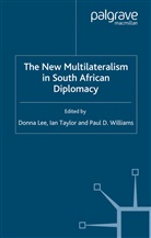 D. Taylor Lee, D. Lee, Taylor, I Taylor, I. Taylor, P Williams... - New Multilateralism in South African Diplomacy