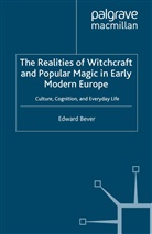 E Bever, E. Bever, Edward Bever - Realities of Witchcraft and Popular Magic in Early Modern Europe