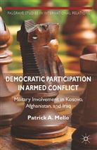 Patrick A Mello, Patrick A. Mello, Kenneth A Loparo, Kenneth A. Loparo, Patrick A. Mello - Democratic Participation in Armed Conflict