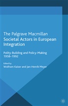 W. Meyer Kaiser, Jan-Henrik Meyer, Kaiser, W Kaiser, W. Kaiser, J. Meyer - Societal Actors in European Integration