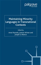 Anne Winter Pauwels, J. Lo Bianco, Joseph Lo Bianco, J Lo Bianco et al, A. Pauwels, Winter... - Maintaining Minority Languages in Transnational Contexts