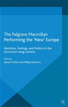 Karen Gluhovic Fricker, K Fricker, K. Fricker, Gluhovic, M. Gluhovic - Performing the ''New'' Europe