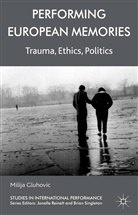 M. Gluhovic, Milija Gluhovic - Performing European Memories