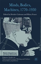 Deirdre Fraser Coleman, Coleman, D Coleman, D. Coleman, Fraser, Fraser... - Minds, Bodies, Machines, 1770-1930