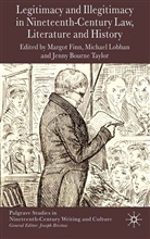 Margot Lobban Finn, J Bourne Taylor, Jenny Bourne Taylor, J Bourne Taylor et al, M. Finn, Lobban... - Legitimacy and Illegitimacy in Nineteenth Century Law, Literature