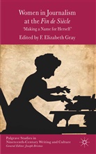 F. Elizabeth Gray, Gray, F Gray, F. Gray - Women in Journalism At the Fin De Siecle