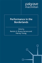 H. Young, Rivera-Servera, R Rivera-Servera, R. Rivera-Servera, Young, Young... - Performance in the Borderlands