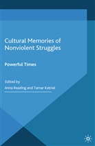 A. Katriel Reading, Katriel, Katriel, T. Katriel, Reading, A Reading... - Cultural Memories of Nonviolent Struggles