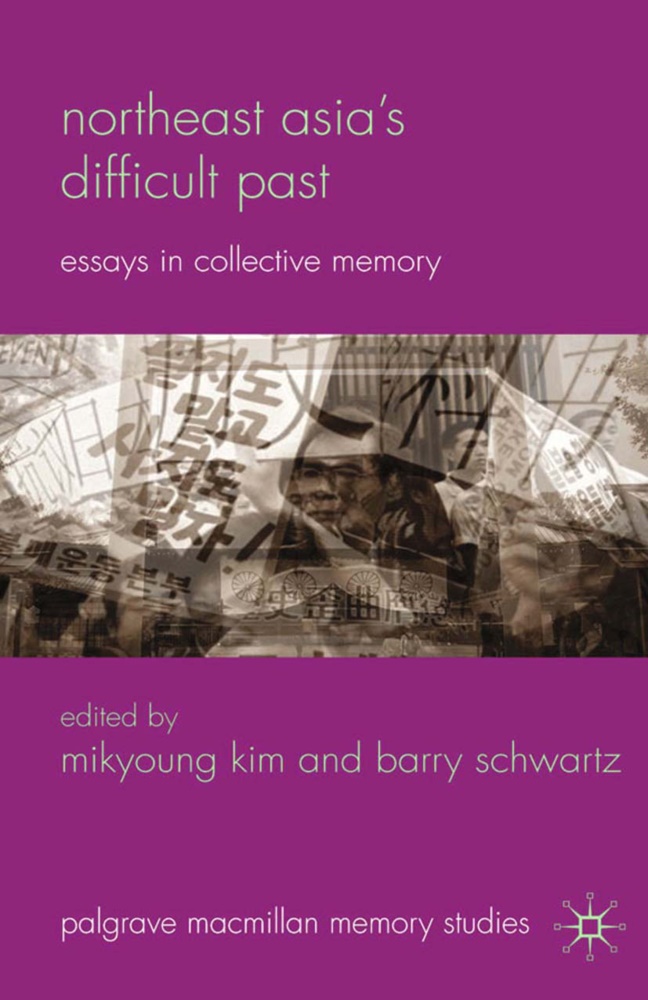M. Kim, M. Kim, Mikyoun Kim, Mikyoung Kim, Schwartz, … - Northeast Asia''s Difficult Past Essays in Collective Memory