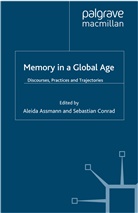 S. Conrad, Assmann, A Assmann, A. Assmann, Aleida Assmann, Conrad... - Memory in a Global Age