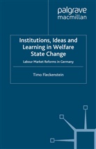 T Fleckenstein, T. Fleckenstein, Timo Fleckenstein - Institutions, Ideas and Learning in Welfare State Change