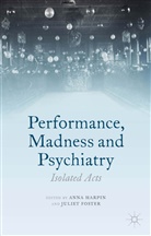 Anna Foster Harpin, Foster, Foster, J. Foster, Harpin, A Harpin... - Performance, Madness and Psychiatry