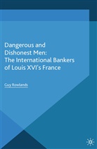 G Rowlands, G. Rowlands - Dangerous and Dishonest Men: The International Bankers of Louis Xiv