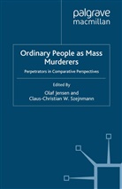 Claus-Christian W. Szejnmann, Jensen, O Jensen, O. Jensen, Szejnmann, Szejnmann... - Ordinary People As Mass Murderers