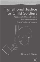 K Fisher, K. Fisher, Kirsten Fisher - Transitional Justice for Child Soldiers
