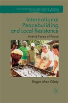 Roger Mac Ginty, Kenneth A Loparo, Kenneth A. Loparo, Roger Mac Ginty - International Peacebuilding and Local Resistance