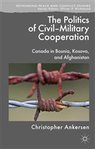 C Ankersen, C. Ankersen, Christopher Ankersen - Politics of Civil-Military Cooperation