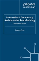 S. Peou, Sorpong Peou - International Democracy Assistance for Peacebuilding