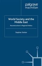 S Stetter, S. Stetter, Stephan Stetter - World Society and the Middle East