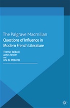 Thomas Fowler Baldwin, T. Baldwin, A de Medeiros, Ana de Medeiros, A de Medeiros et al, Fowler... - Questions of Influence in Modern French Literature