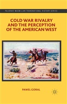 P Goral, P. Goral, Pawel Goral - Cold War Rivalry and the Perception of the American West