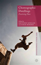 G. Rubidge Schiller, Rubidge, Rubidge, S. Rubidge, Schiller, G Schiller... - Choreographic Dwellings