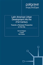 Dennis Beall Rodgers, Beall, J Beall, J. Beall, R Kanbur, R. Kanbur... - Latin American Urban Development Into the Twenty First Century