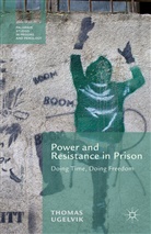 T Ugelvik, T. Ugelvik, Thomas Ugelvik - Power and Resistance in Prison