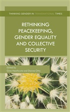 Gina Otto Heathcote, Heathcote, G Heathcote, G. Heathcote, Otto, Otto... - Rethinking Peacekeeping, Gender Equality and Collective Security