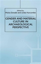 L M Hurcombe, L M Na Hurcombe, L. M. Hurcombe, Na Na, Dr Moira Donald, Moira Donald... - Gender and Material Culture in Historical Perspective