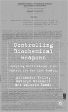 M Dando, M. Dando, Malcolm R. Dando, Kelle, A Kelle, A. Kelle... - Controlling Biochemical Weapons