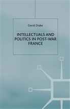D Drake, D. Drake, David Drake, David Drake Drake, Emeritus Reader David (Center for Narrative Coaching Drake - Intellectuals and Politics in Post-War France