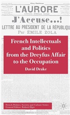 D Drake, D. Drake, David Drake, David Drake Drake - French Intellectuals and Politics From the Dreyfus Affair to the