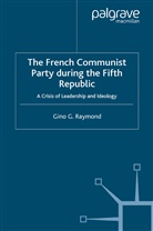 G. Raymond, Gino G Raymond, Gino G. Raymond - French Communist Party During the Fifth Republic