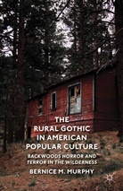 B Murphy, B. Murphy - Rural Gothic in American Popular Culture