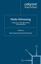 Paul Pinchevski Frosh, Frosh, P Frosh, P. Frosh, Pinchevski, Pinchevski... - Media Witnessing